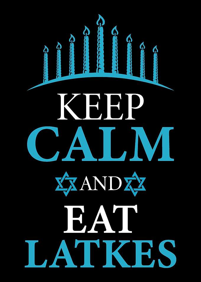 Keep Calm And Eat Latkes P