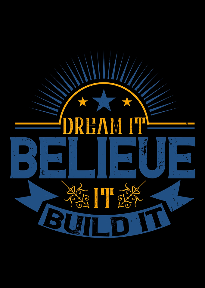 Dream it Believe it