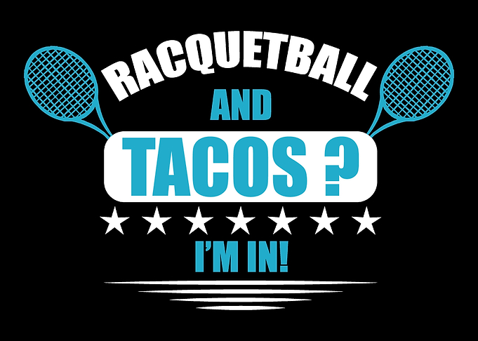 Racquetball Tacos Racquetb