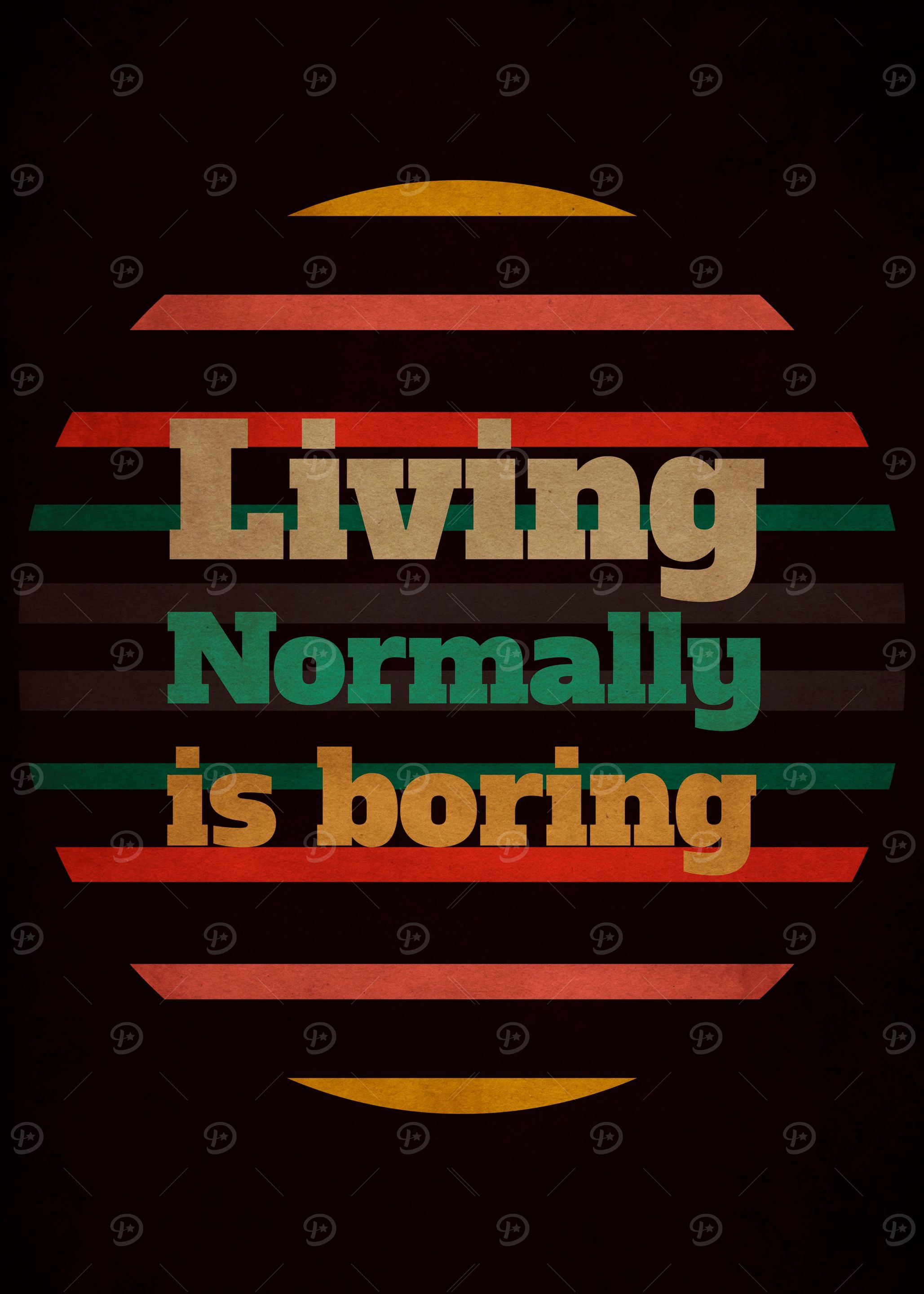 Living normally is boring