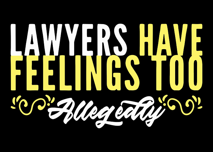 Lawyers Have Feelings Too