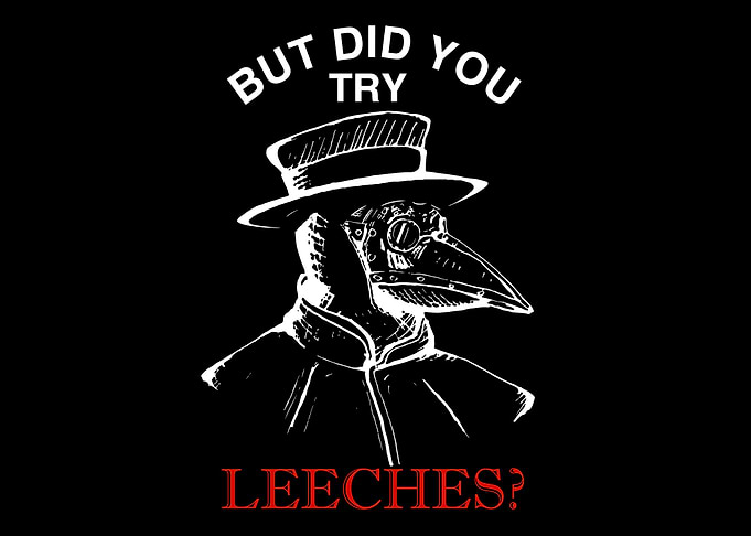 But did you try leeches