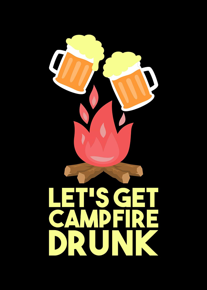 Lets Get Campfire Drunk