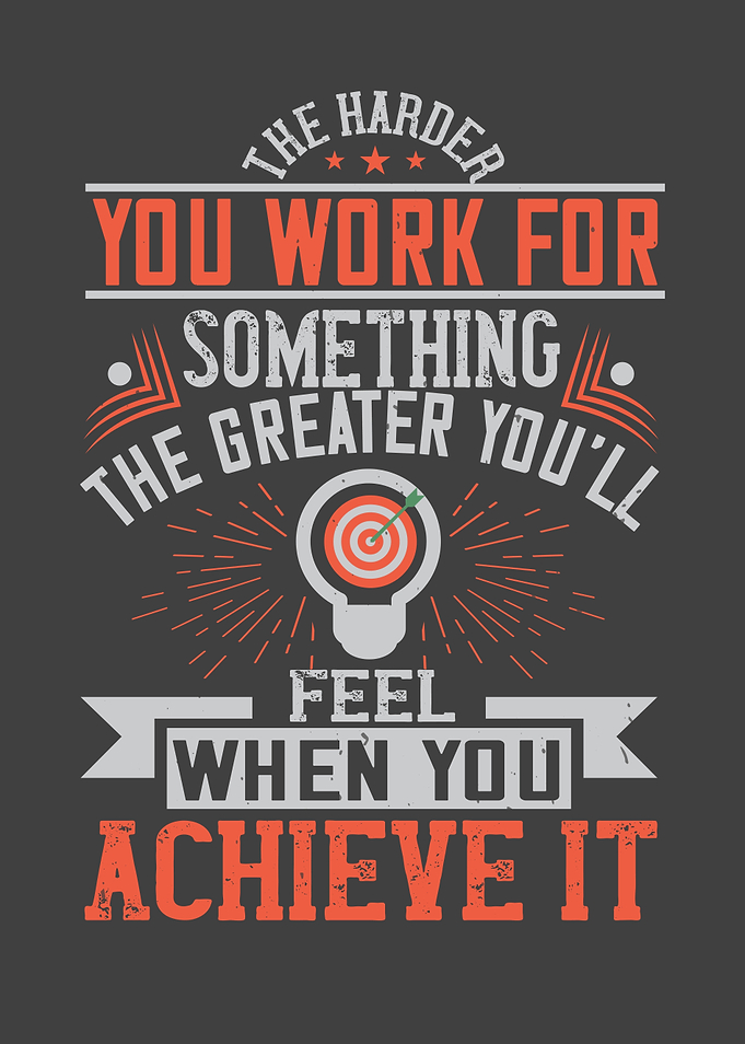 The harder you work