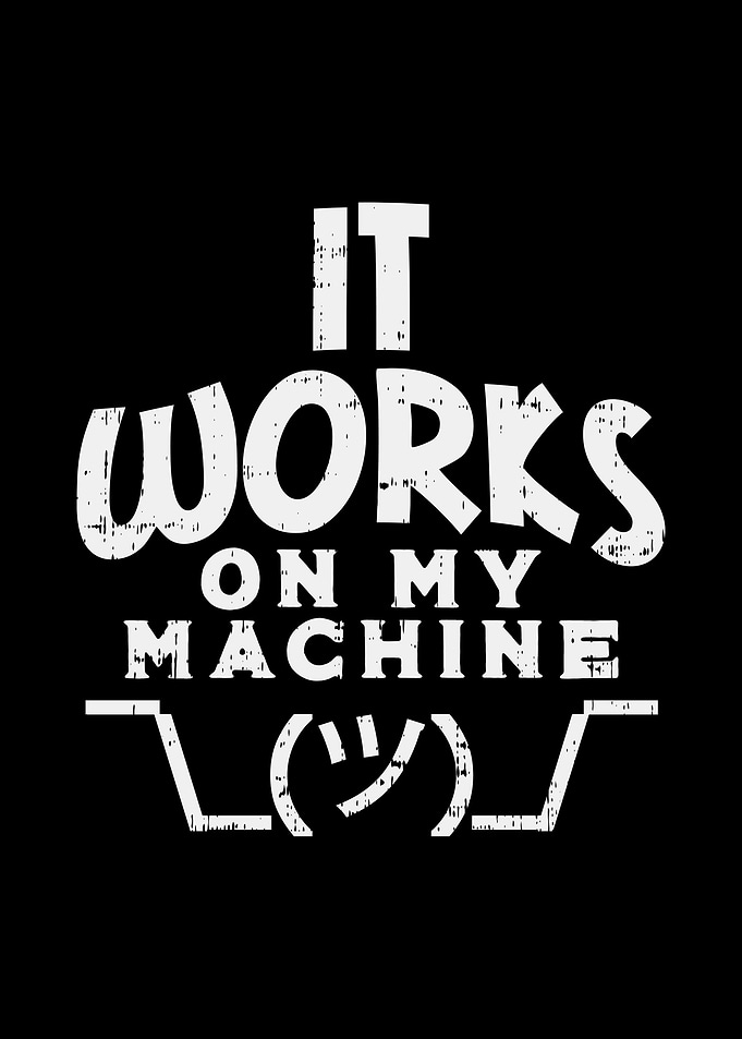 It works on my machine