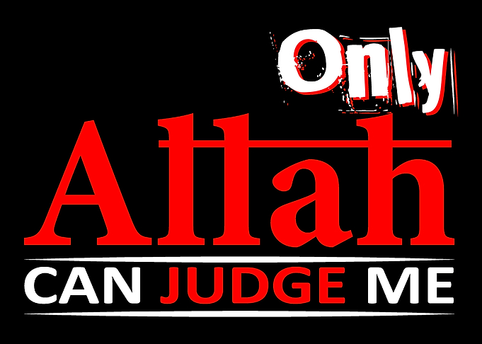 Only Allah Can Judge Me Si