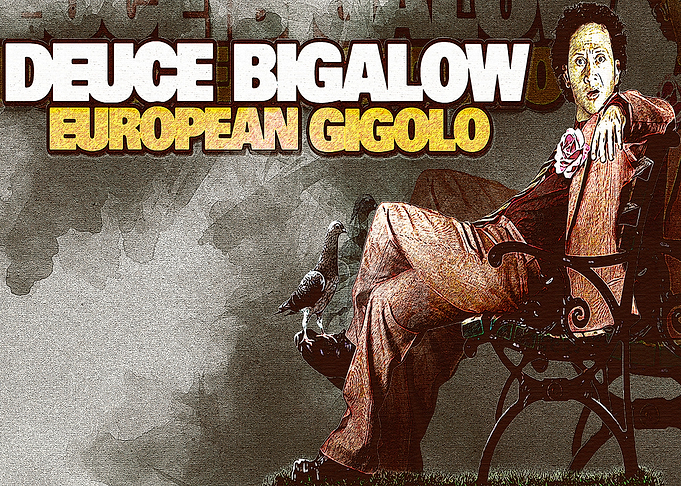Deuce bigalow european gig