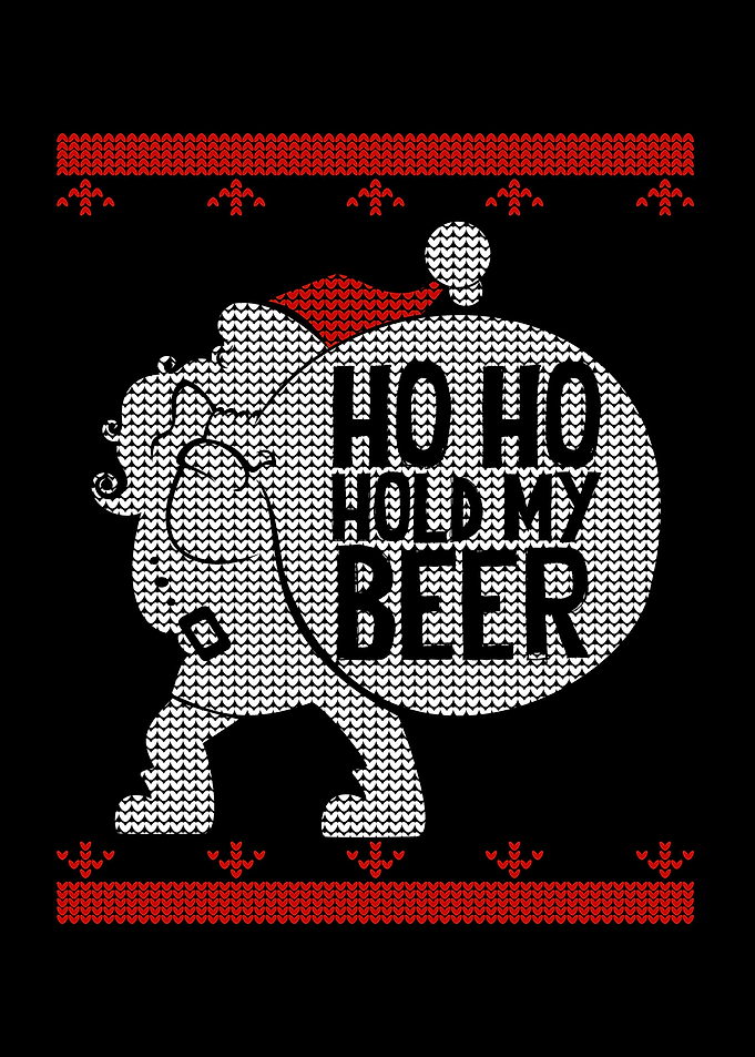 Ho Ho Hold My Beer