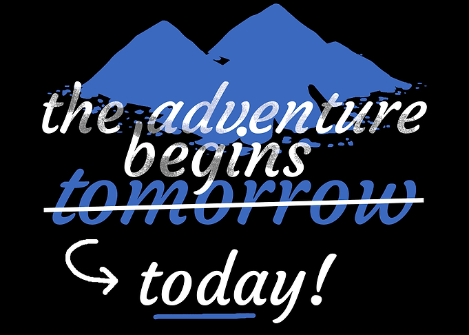 Adventure begins Today
