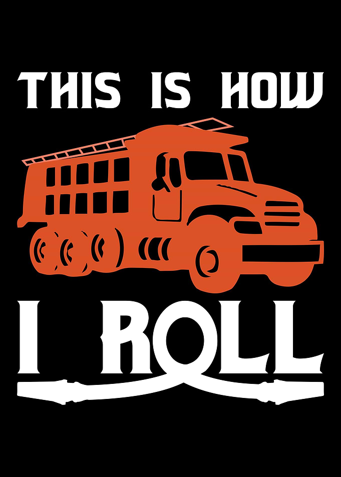 This is how i roll Fireman