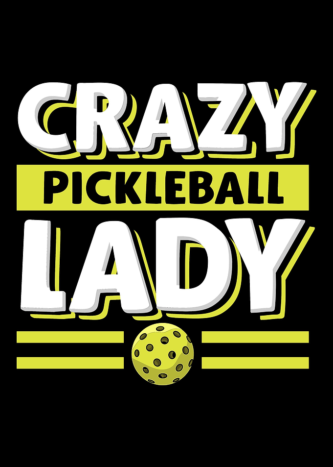Crazy Pickleball Lady For