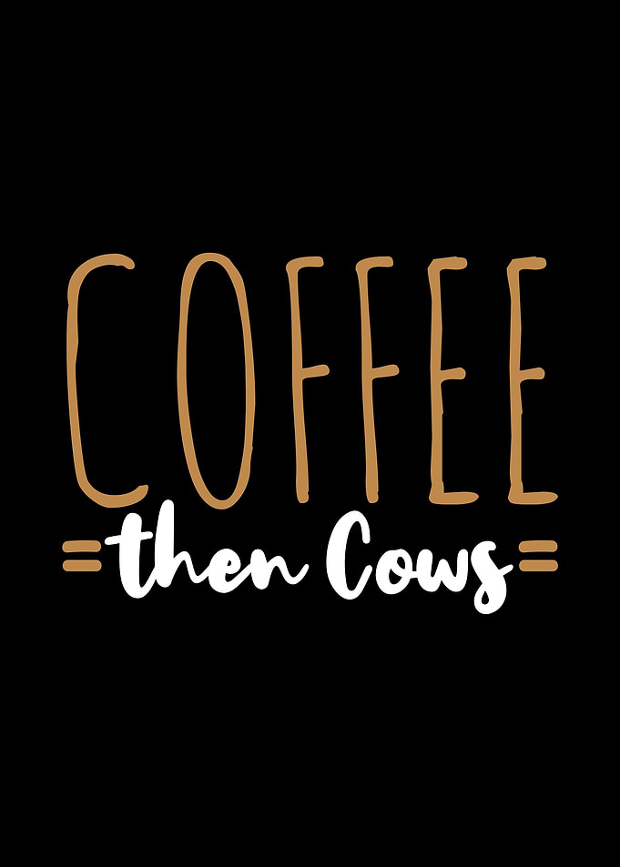 Coffee Then Cows Funny Caf