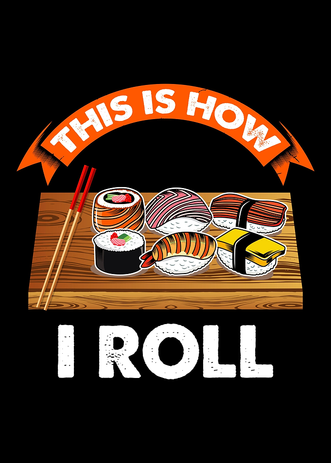 Sushi This is How i Roll