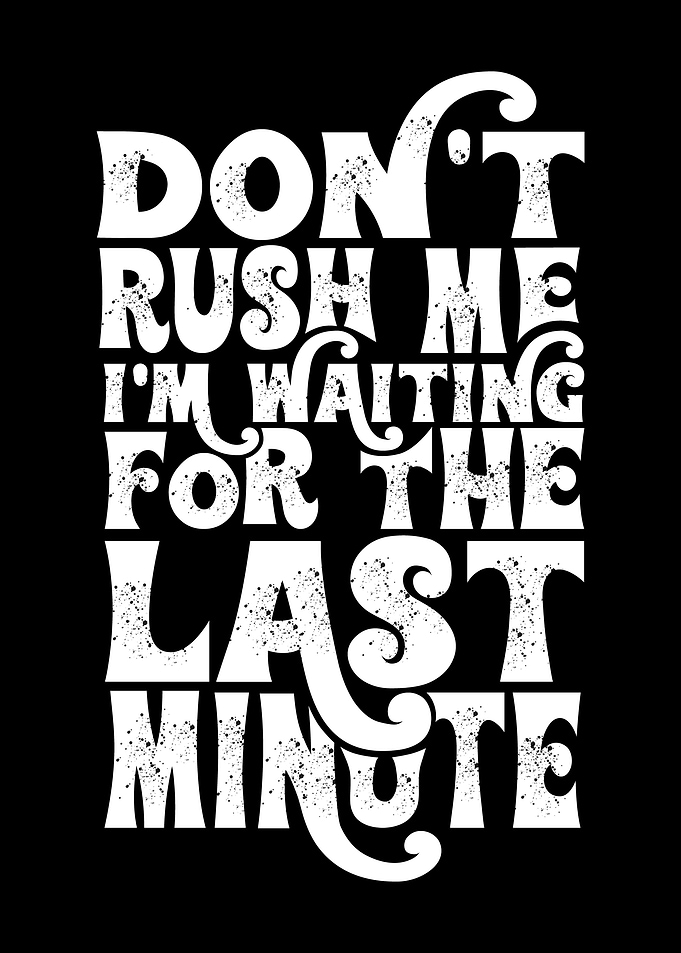 Dont Rush Me
