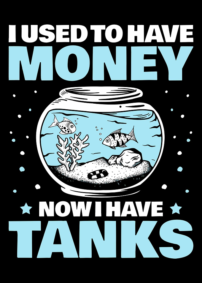 Aquarist Now I Have Tanks