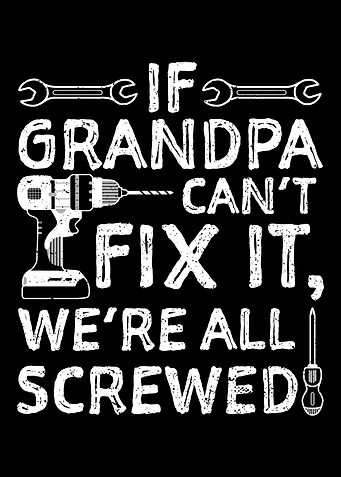If Grandpa Cant Fix It We