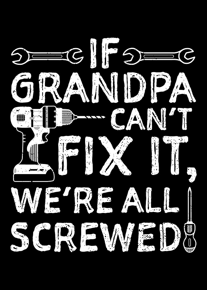 If Grandpa Cant Fix It We
