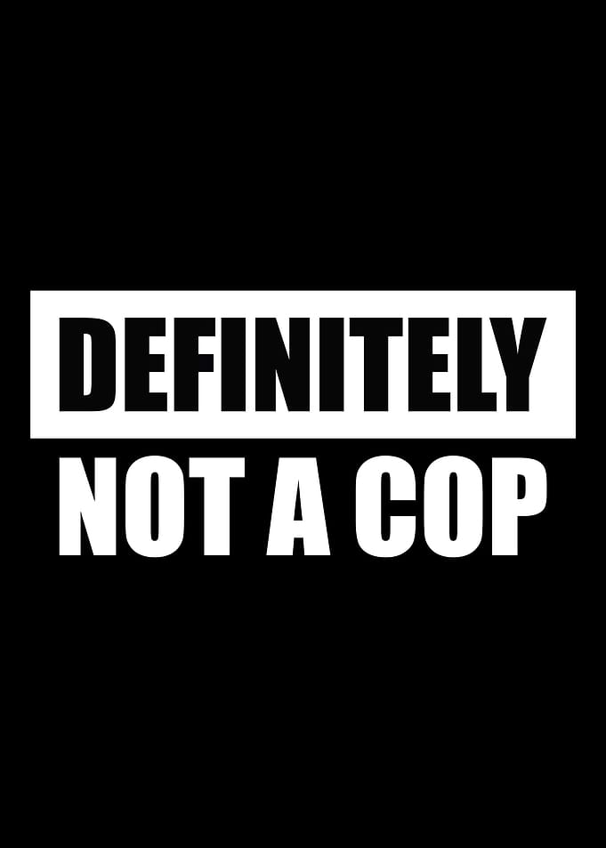 Definitely Not A Cop