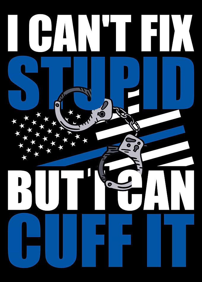 Cant Fix Stupid But Cuff I