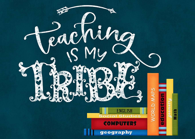 Teaching is my tribe