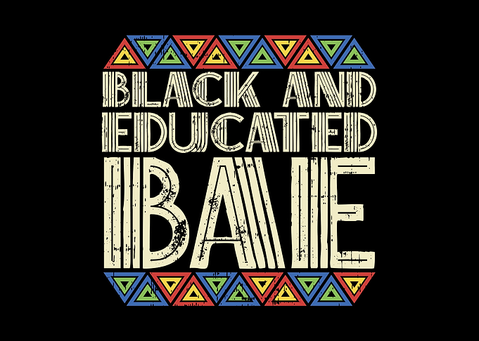 Black And Educated Bae