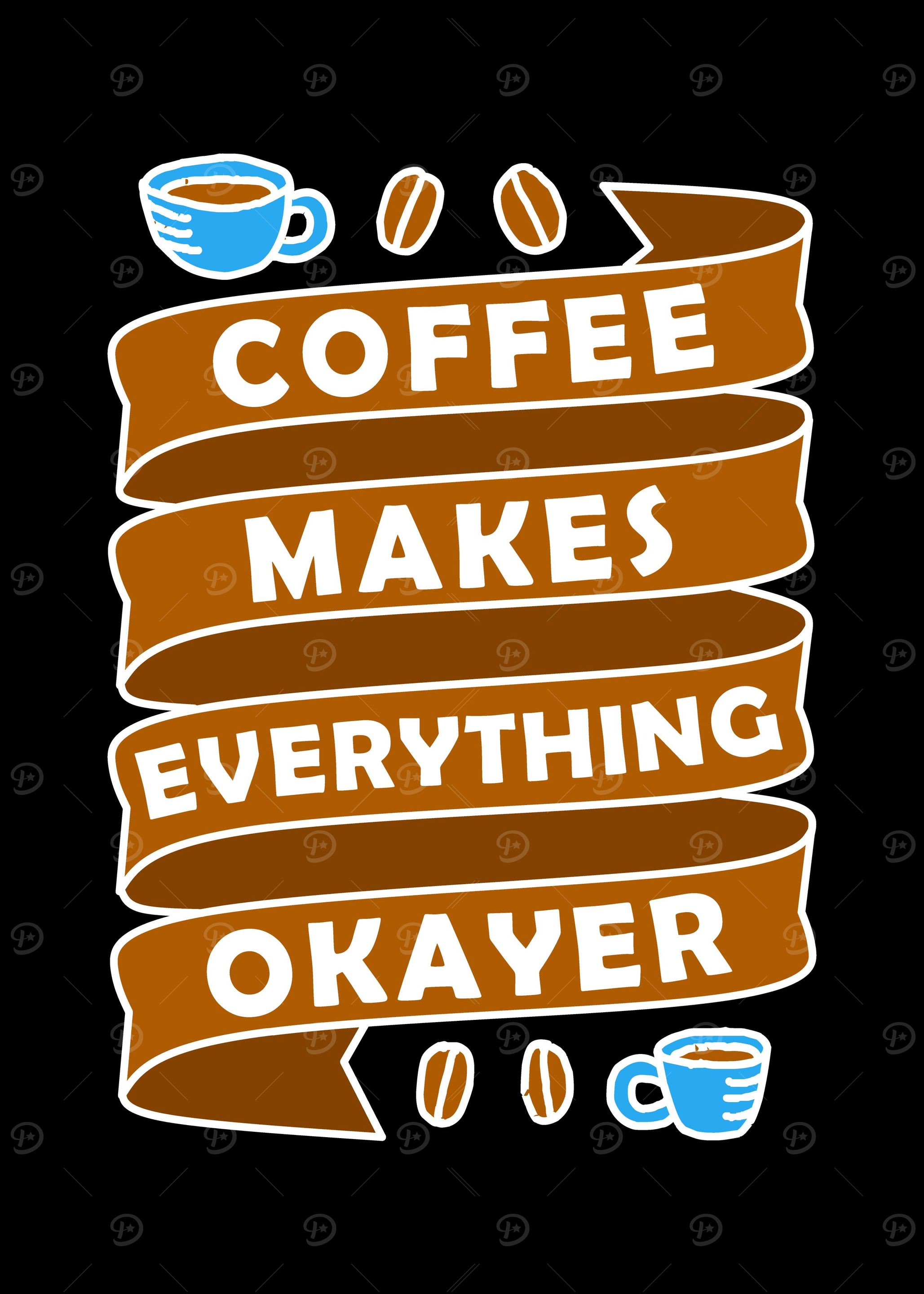 Coffee makes everything OK