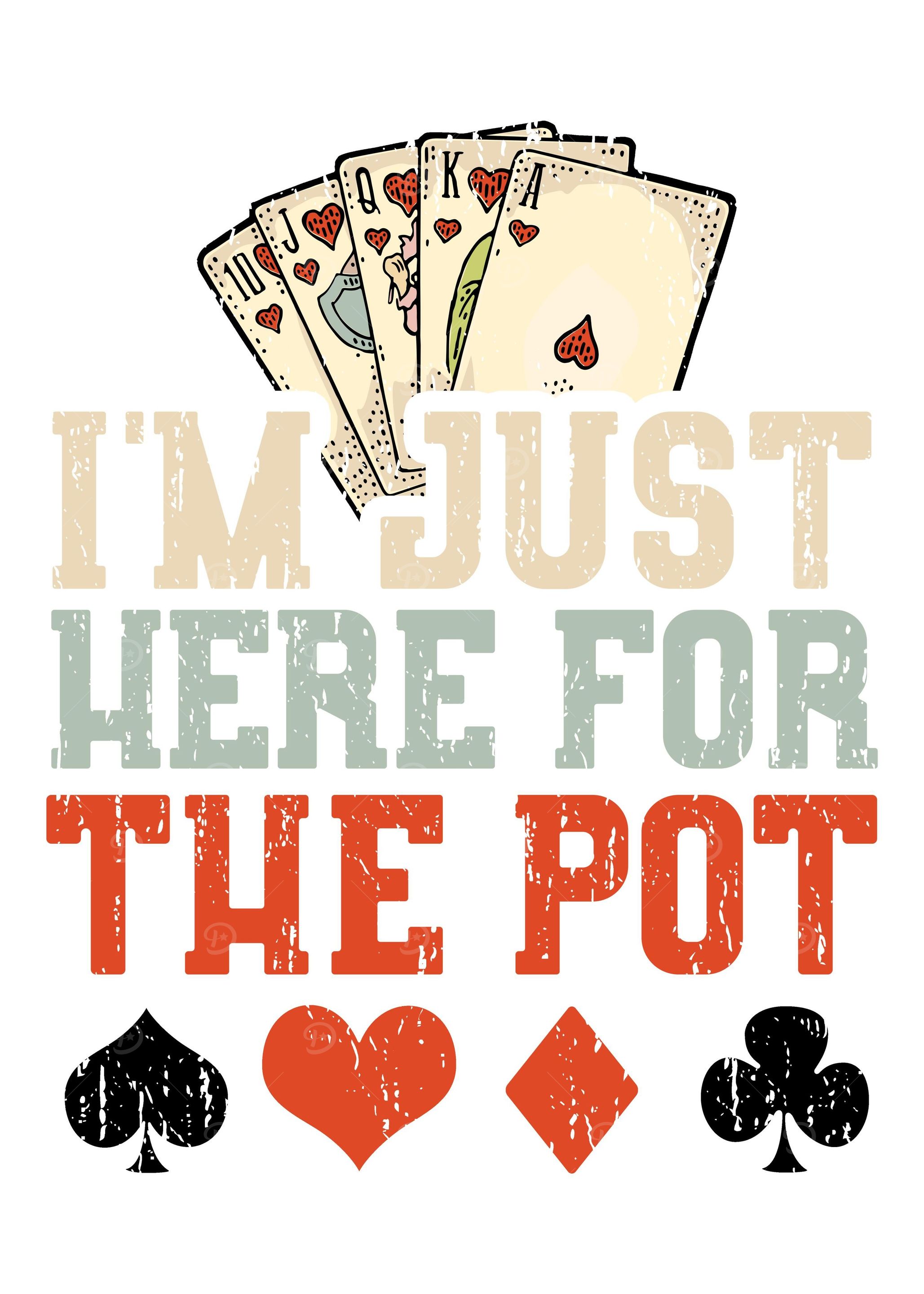 Im Just Here For The Pot