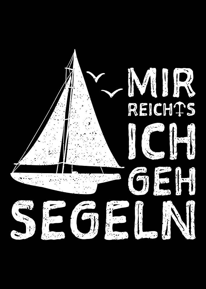 Mir Reichts Ich geh Segeln