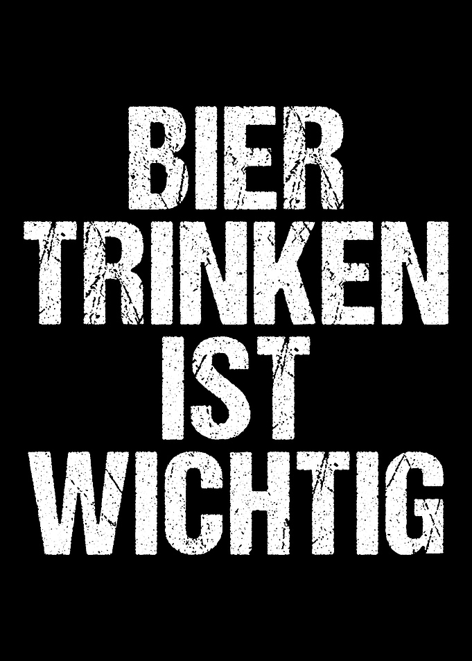 Bier Trinken ist Wichtig