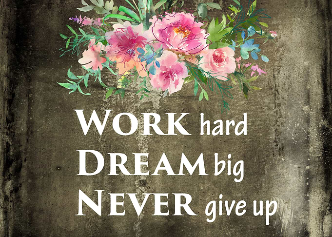 Work hard Dream Big
