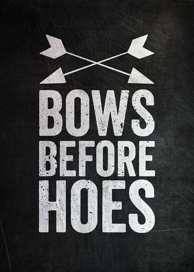 Bows Before Hoes