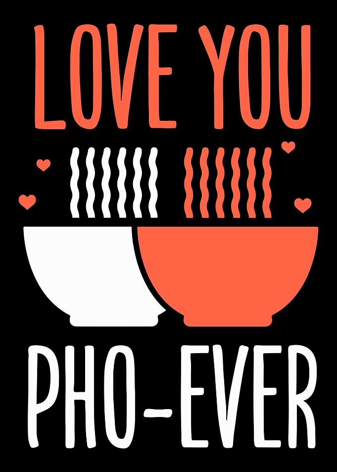 Love you pho ever