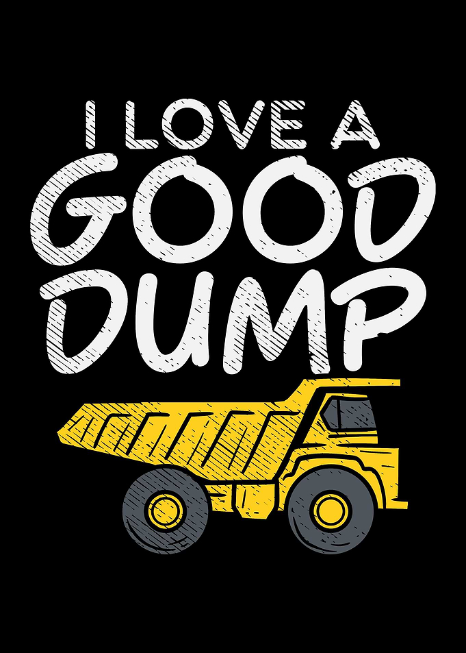 Dump Truck I Love A Good
