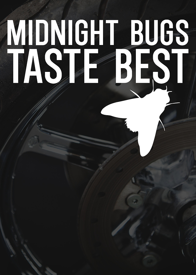 Midnight bugs taste best