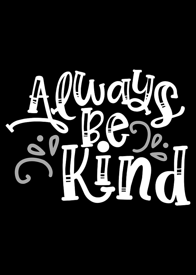 Always be Kind
