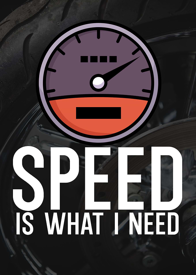 Speed is what i need