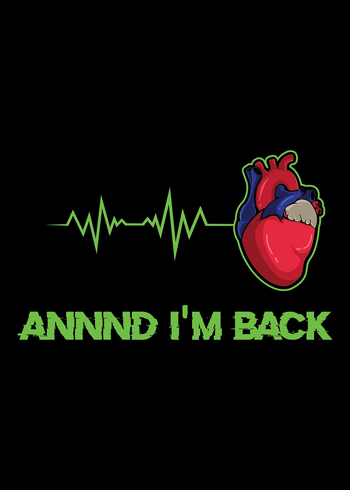 Annnd Im Back Heart Att