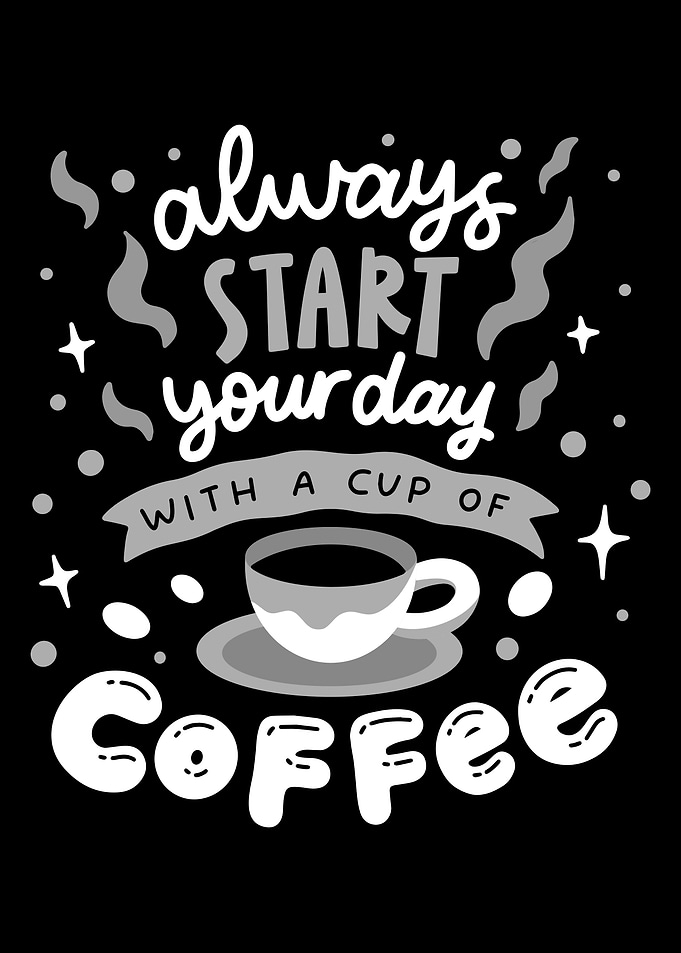 Always Start with Coffee
