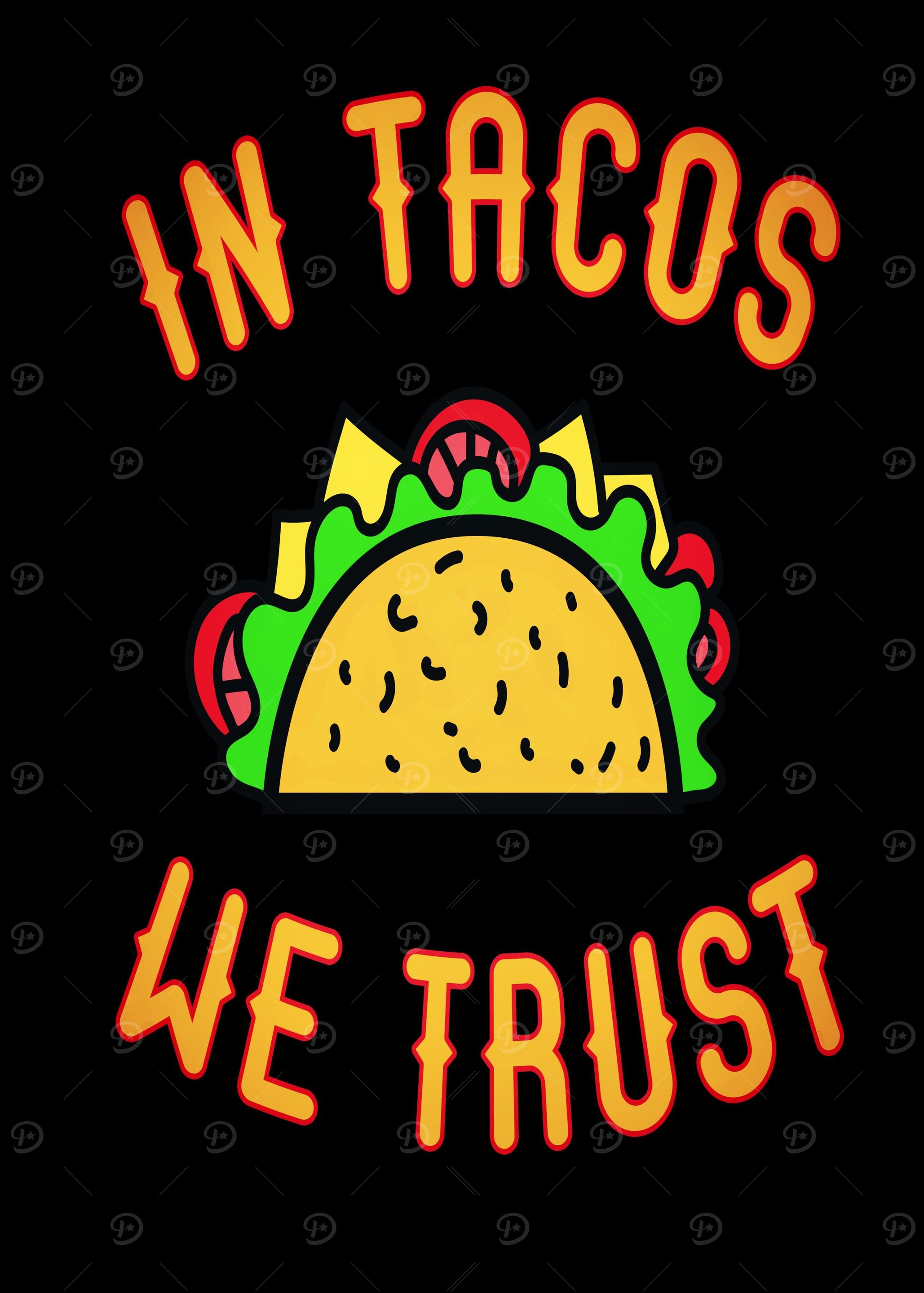 In Tacos we Trust Funny
