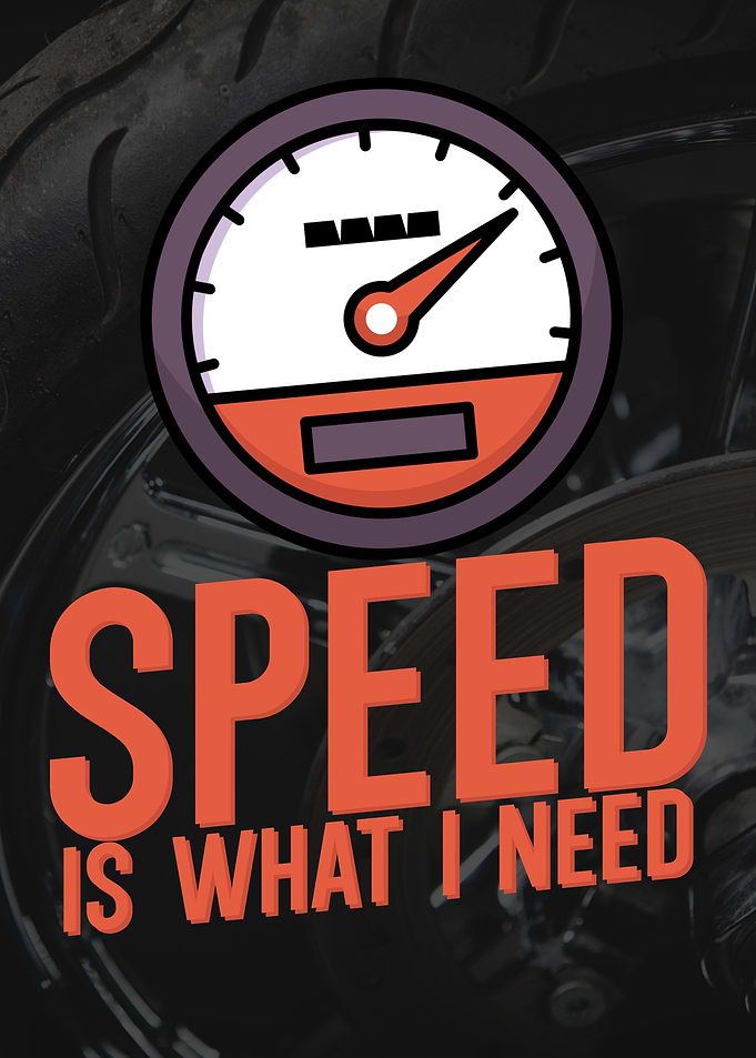 Speed is what i need