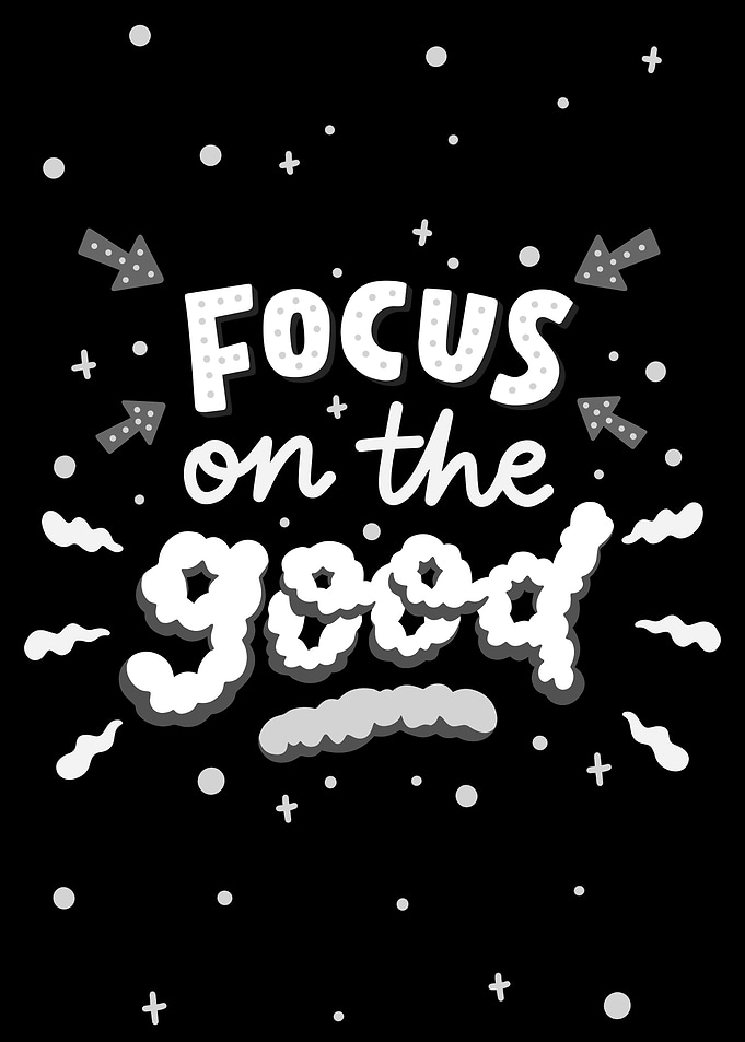 Focus on the Good