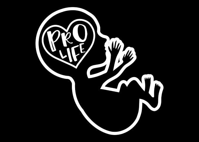 Pro Life Anti Abortion