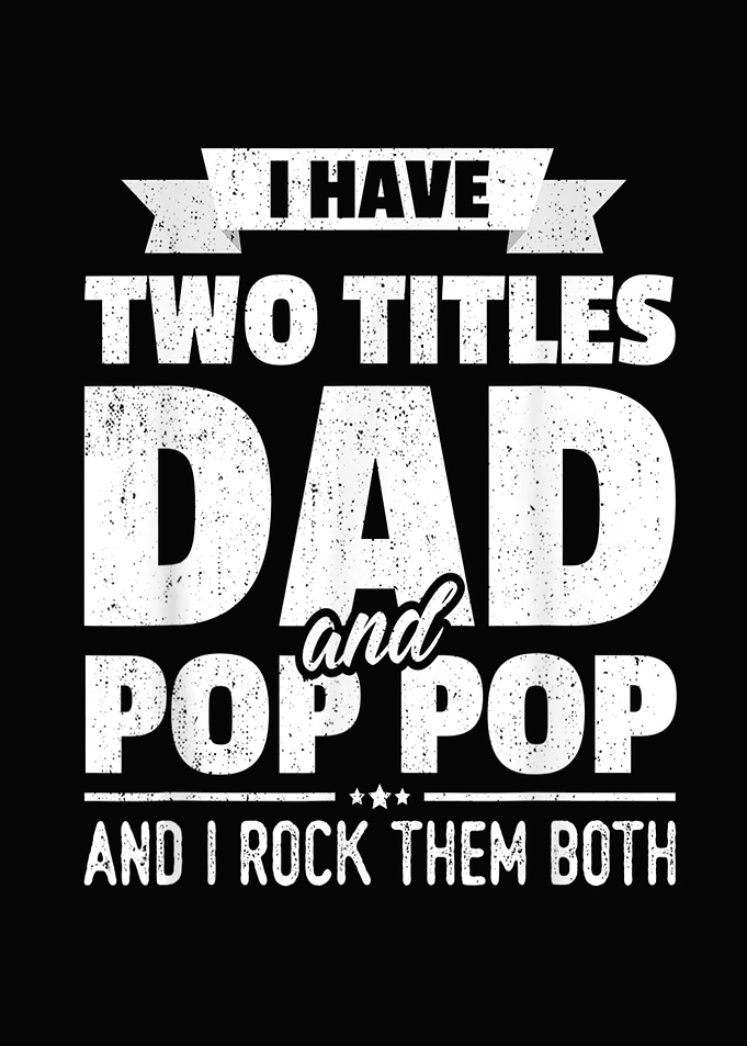 Mens I Have Two Titles Dad