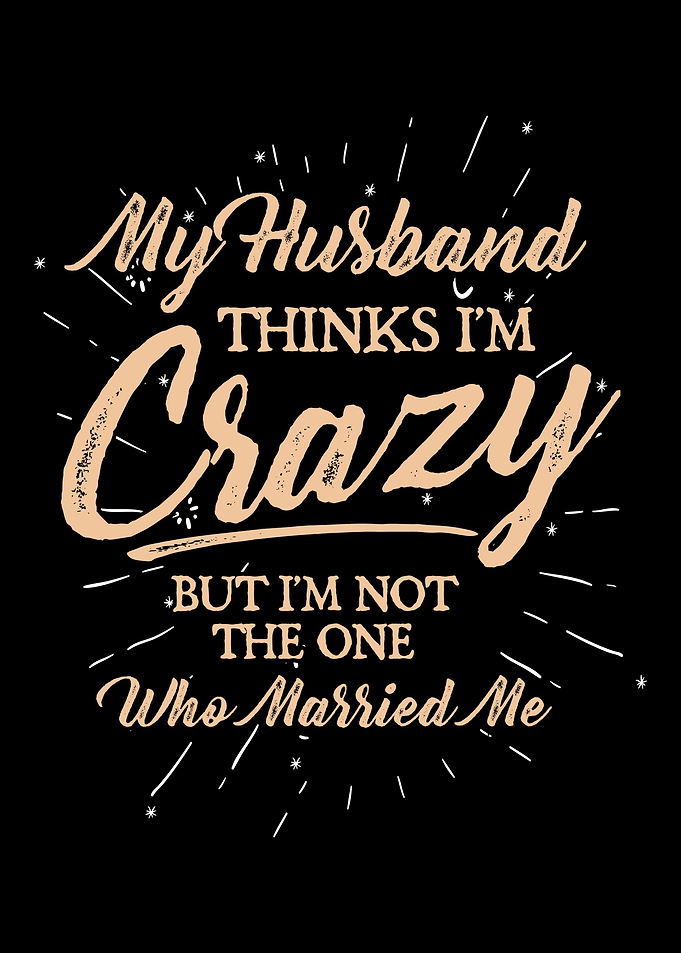 Husband thinks in the craz