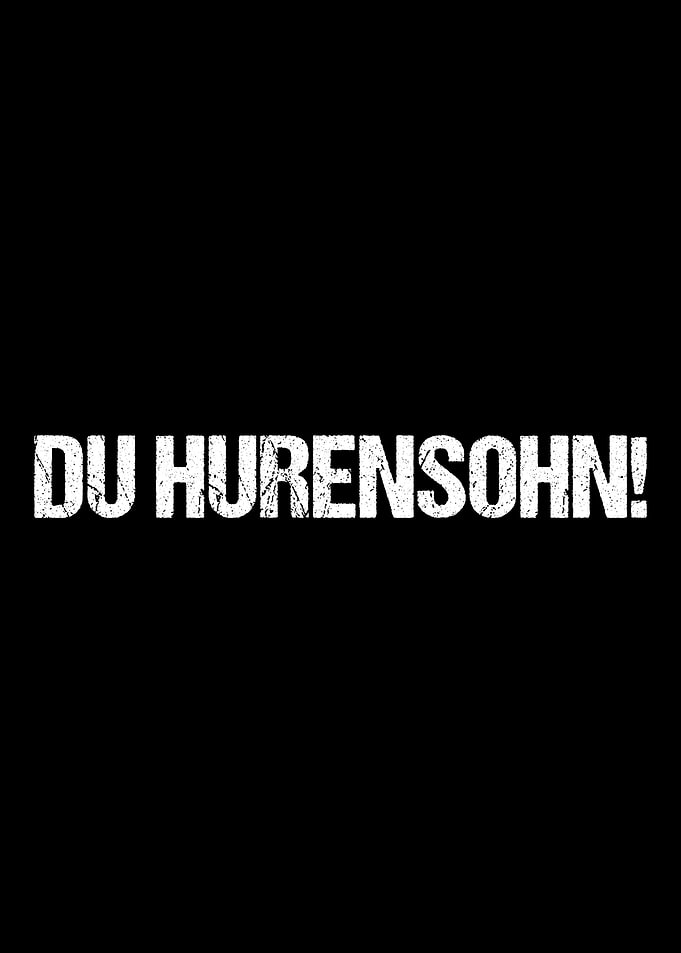 Du Hurensohn Son of A Bi
