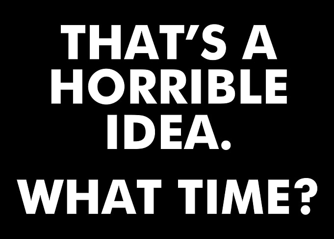 Horrible idea