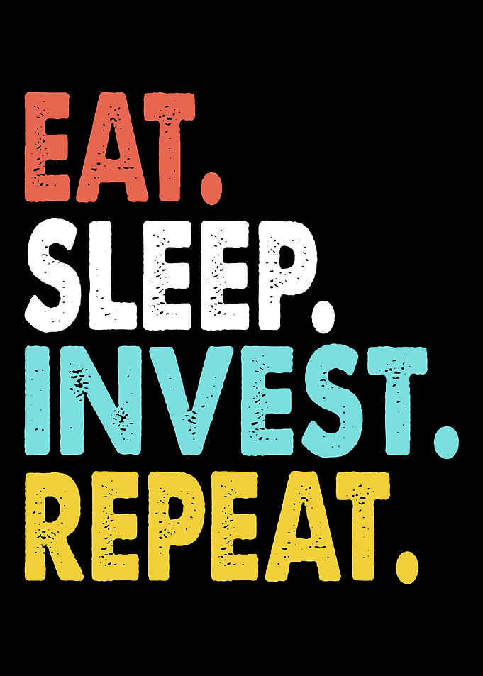 Eat Sleep Invest Repeat