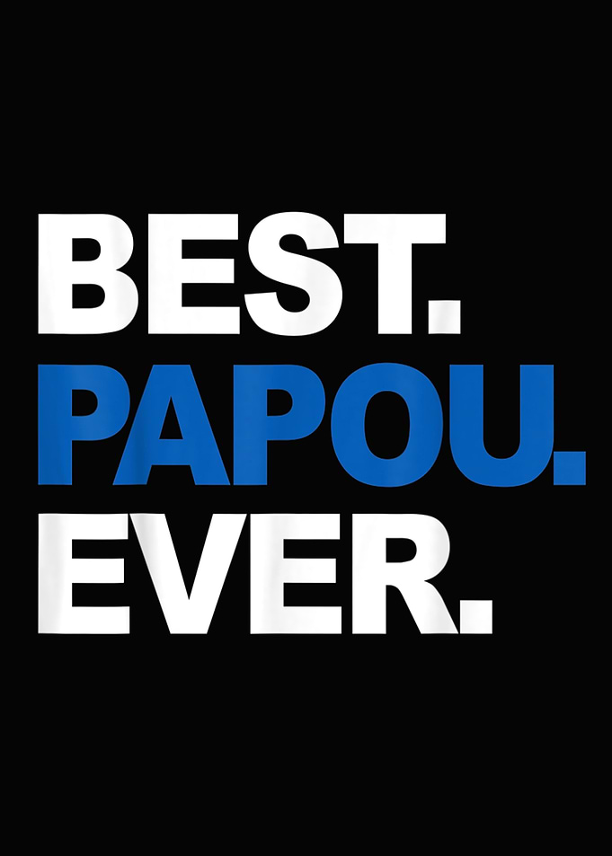 Best Papou Ever Father s