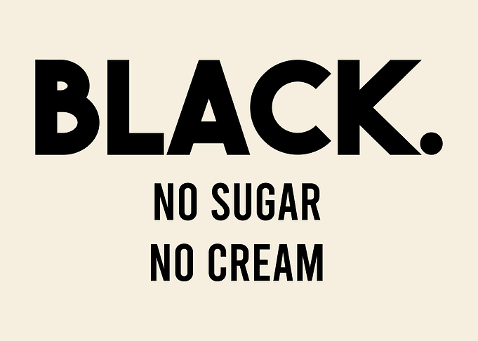 Black No Sugar No Cream