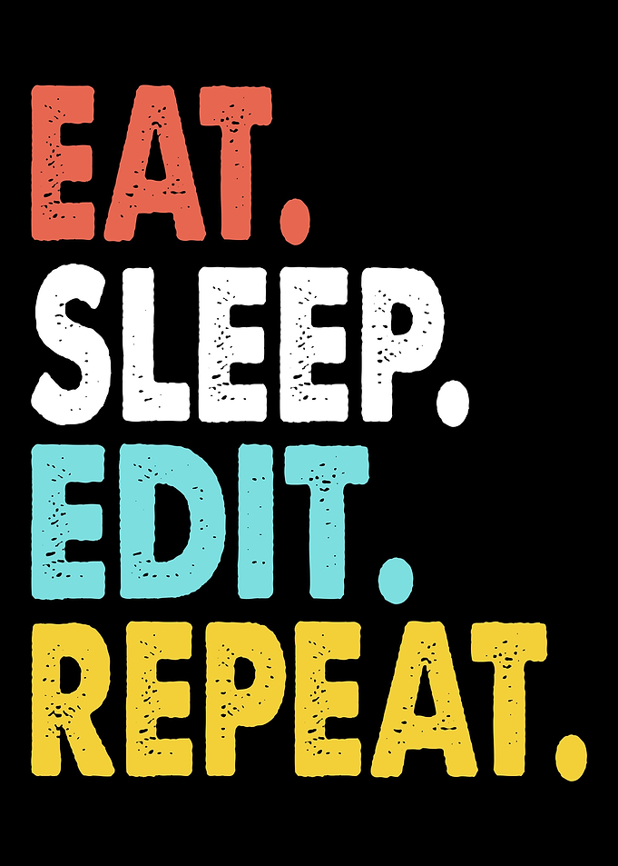 Eat Sleep Edit Repeat